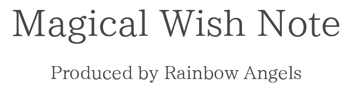 Magical Wish Note
Produced by Rainbow Angels
